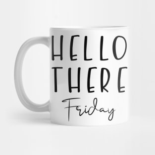 Hello There Friday Mug